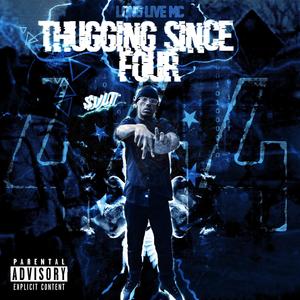 thugging since four (Explicit)