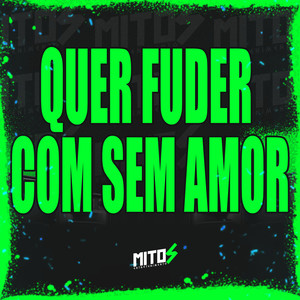 Quer Fuder Com Sem Amor (Explicit)
