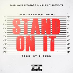 Stand On It (feat. C-DUBB) [Explicit]