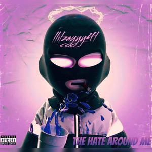 The Hate Around Me (Explicit)