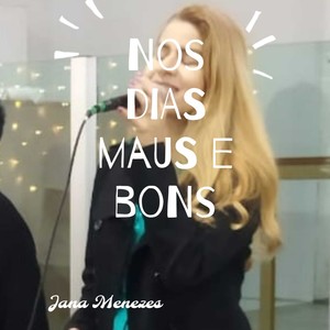 Nos Dias Maus e Bons