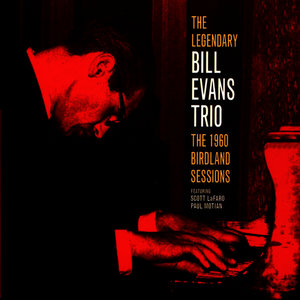 The Legendary Bill Evans Trio - The 1960 Birdland Sessions