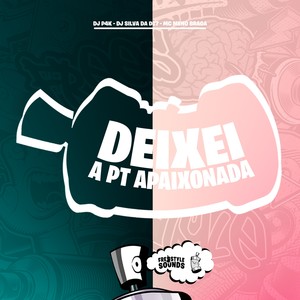 Deixei A PT Apaixonada (Explicit)