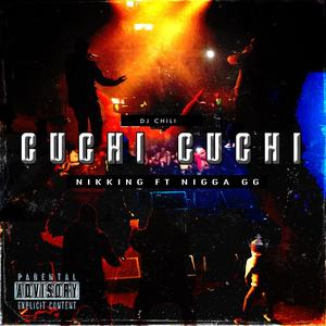 Cuchi Cuchi (feat. Nikking & DJ CHILI) (Explicit)