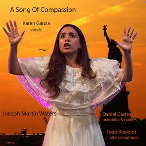 A Song of Compassion(feat. Karen Garcia, Daniel Garcia & Todd Rewoldt)