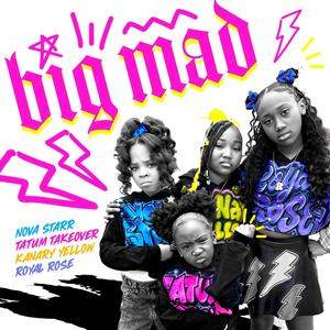 BIG MAD (feat. Kanary Yellow, Royal Rose & Tatum Galberth)