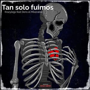 Tan solo Fuimos (feat. Dens El Miserable) (Explicit)