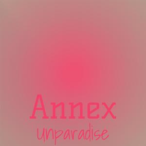 Annex Unparadise