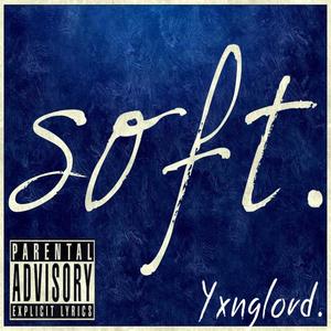Soft. (Explicit)