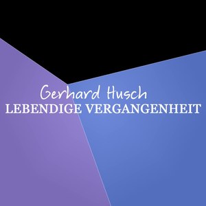 Gerhard Hüsch Lebendige Vergangenheit