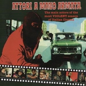 Attori a mano armata (The Main Actors of the Most Violent Season of Italian Cinema)