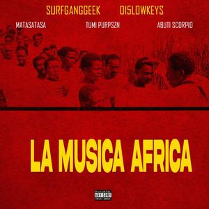 LA MUSICA AFRICA (feat. 015 lowkeys, Abuti Scorpio, Tumi PurpSZN & Matasatasa)