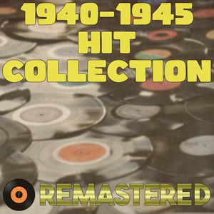 1940 - 1945 Hit Collection (Remastered 2014)