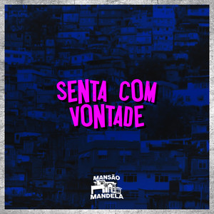 Senta Com Vontade