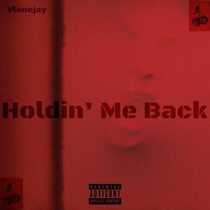 Holdin' Me Back (Explicit)