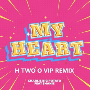 My Heart (H Two O VIP Remix)