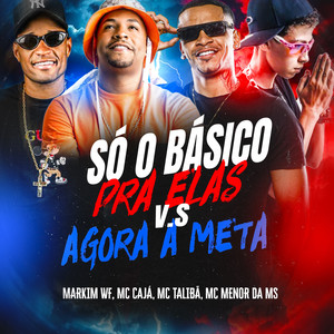 Só o Básico pra Elas VS Agora a Meta (Explicit)