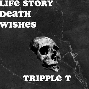 Life Story Death Wishes (Explicit)