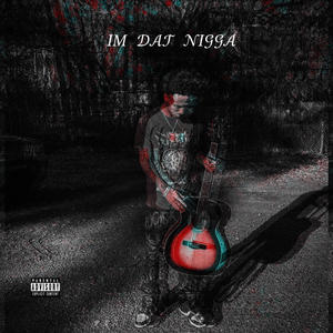 Im Dat Nigga (Explicit)