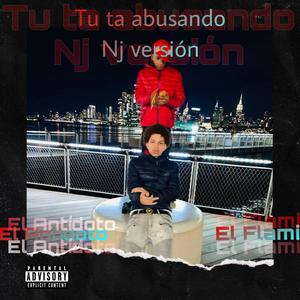 Tu ta abusando (feat. El flami) (New Jersey versión)