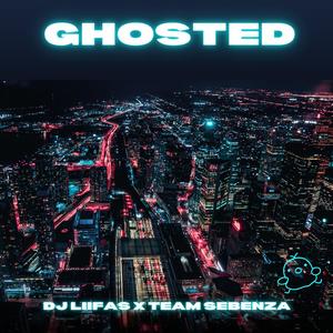 Ghosted (feat. Team Sebenza)