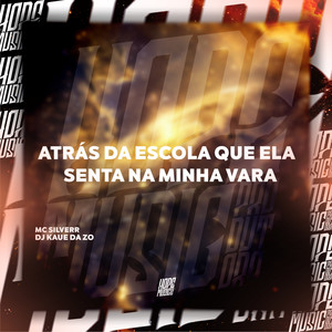 Atrás da Escola Que Ela Senta na Minha Vara (Explicit)