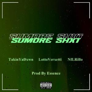 Sumore Shxt (feat. TakinYaDxwn & LottoVerxetti) (Explicit)