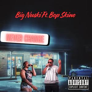 NEVER CHANGE (feat. BIG NUSKI)