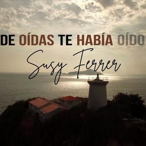 De oídas te había oído