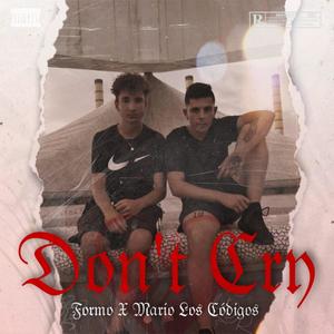 Don't cry (feat. Mario Los Códigos & PardusBarcelona) [Explicit]