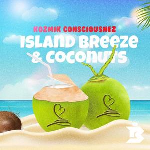 Island Breeze & Coconuts (feat. Kozmik Consciousnez)