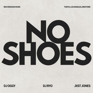 No Shoes (feat. DJ Ryo & Jxst Jones)