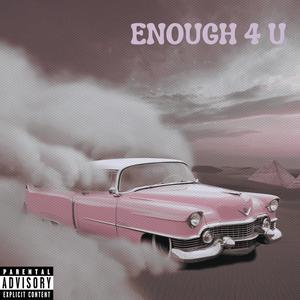 Enough 4 U (feat. King Jayy) (Explicit)