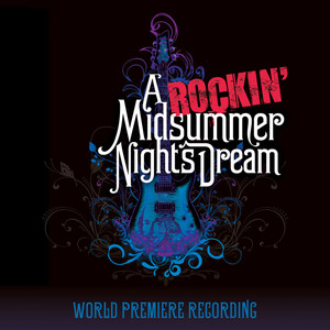 A Rockin' Midsummer Night's Dream (World Premiere Recording)