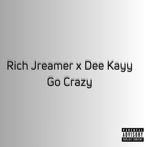 Go Crazy (feat. Dee Kayy) [Explicit]