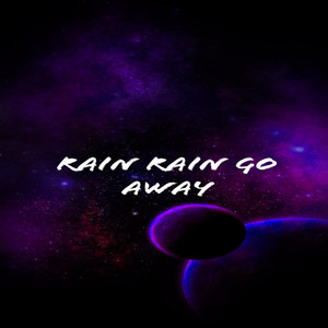 Rain Rain Go Away (Explicit)