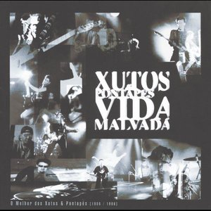 Vida Malvada - O Melhor Dos Xutos & Pontapés (1986 / 1996)