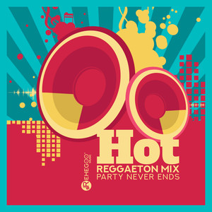 Hot Reggaeton Mix: Party Never Ends