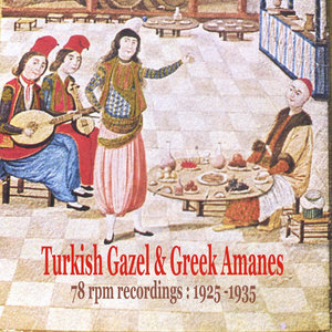 Turkish Gazel & Greek Amanes /78 rpm recordings : 1925 - 1935
