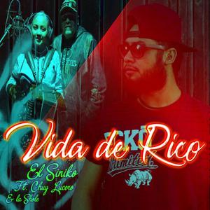 Vida De Rico (feat. Chuy Lucero & La Shole)