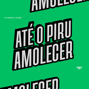 Até o Piru Amolecer (Explicit)