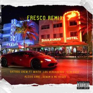 Fresco(feat. Los Sativos, Waith, Los Verdaderos, Slim H4ze, Alexis Erre, Xenom Benz & McRyser) (Remix|Explicit)