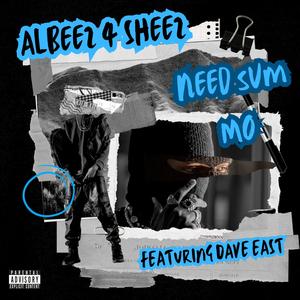 Need Sum Mo (feat. Dave East) (Explicit)