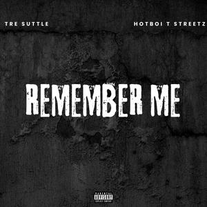 Remember Me (feat. Hotboi T Streetz) (Explicit)