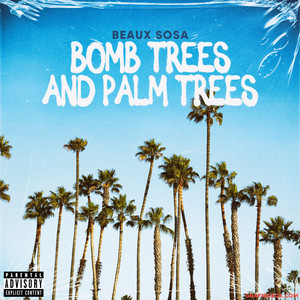 Bomb Trees and Palm Trees (Explicit)