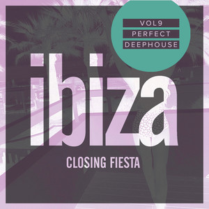 Ibiza Closing Fiesta, Vol.9: Perfect Deep House