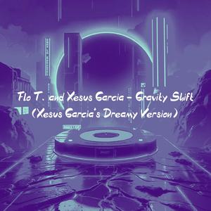 Gravity Shift (Xesus Garcia's Dreamy Version)