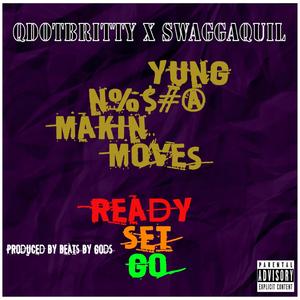 Yung Nigga Makin' Moves Ready Set Go(feat. SwaggAquil) (Explicit)