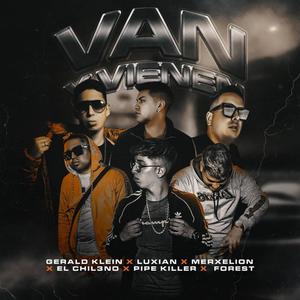 Van y vienen(feat. Luxian, Merxelion, El Chil3no, Pipekiller & Forest)