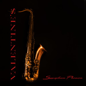 Valentine’s Saxophone Pleasure: Smooth Jazz, Romantic Vibes, Sensual Jazz Music, Sex Music, Romantic Songs for Valentine’s Day